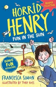 Francesca Simon et Tony Ross - Horrid Henry: Fun in the Sun.