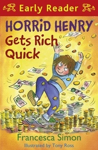 Francesca Simon et Tony Ross - Horrid Henry Gets Rich Quick - Book 5.