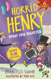 Francesca Simon et Tony Ross - Horrid Henry: Rainy Day Disaster.