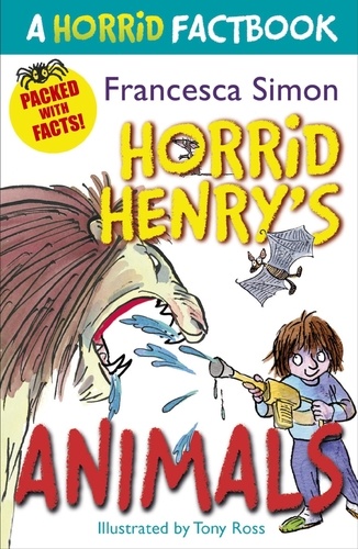 Horrid Henry's Animals. A Horrid Factbook