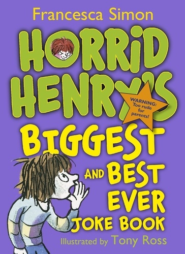 Horrid Henry's Biggest and Best Ever Joke Book - 3-in-1. Horrid Henry's Joke Book/Mighty Joke Book/Jolly Joke Book