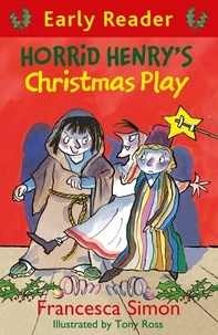 Francesca Simon et Tony Ross - Horrid Henry's Christmas Play - Book 25.