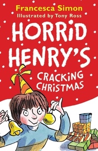 Francesca Simon et Tony Ross - Horrid Henry's Cracking Christmas.
