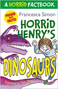 Francesca Simon et Tony Ross - Horrid Henry's Dinosaurs - A Horrid Factbook.