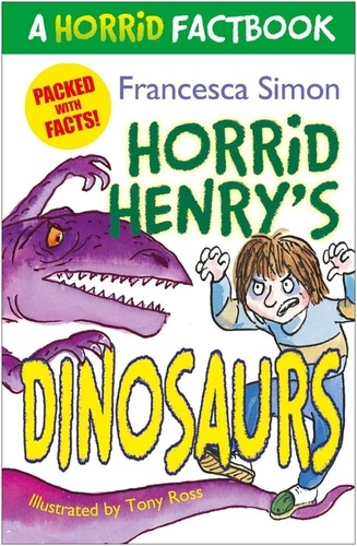 Horrid Henry's Dinosaurs. A Horrid Factbook