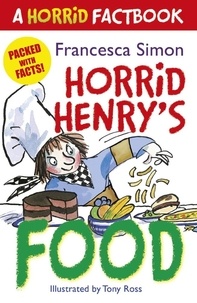 Francesca Simon et Tony Ross - Horrid Henry's Food - A Horrid Factbook.