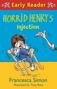 Francesca Simon et Tony Ross - Horrid Henry's Injection.