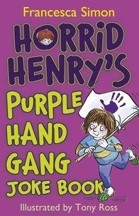 Francesca Simon et Tony Ross - Horrid Henry's Purple Hand Gang Joke Book.