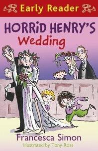 Francesca Simon et Tony Ross - Horrid Henry's Wedding - Book 27.