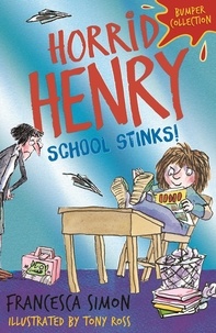 Francesca Simon et Tony Ross - Horrid Henry: School Stinks.