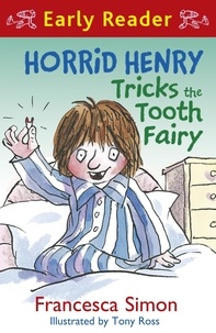 Francesca Simon et Tony Ross - Horrid Henry Tricks the Tooth Fairy - Book 22.