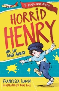 Francesca Simon - Horrid Henry: Up, Up and Away.