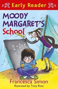 Francesca Simon et Tony Ross - Moody Margaret's School - Book 12.