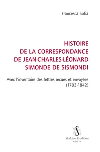 Histoire de la correspondance de Jean-Charles-Léonard Simonde de Sismondi