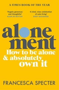 Francesca Specter - Alonement - How to be alone and absolutely own it.