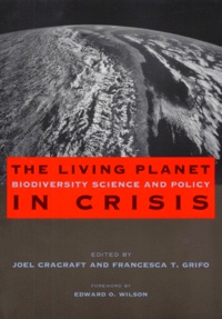 Francesca-T Grifo et Edward-O Wilson - THE LIVING PLANET IN CRISIS. - Biodiversity science and policy.