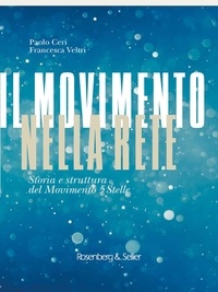 Francesca Veltri et Paolo Ceri - Il Movimento nella rete - Storia e struttura del Movimento a 5 stelle.
