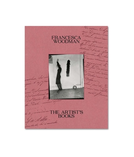 Francesca Woodman - The Artist’s Books.