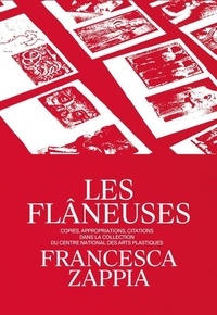 Francesca Zappia - Les Flâneuses - Copies, appropriations, citations dans la collection du Centre national des arts plastiques.