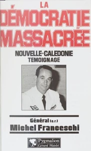 La Democratie Massacree. Nouvelle-Caledonie, Temoignage