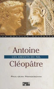 Antoine - Cleopatre. Les Amants Du Nil