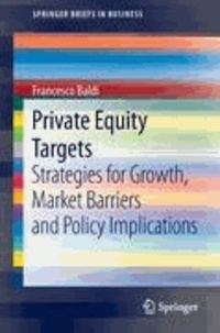 Francesco Baldi - Private Equity Targets - Strategies for Growth, Market Barriers and Policy Implications.
