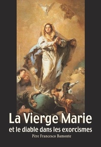 Francesco Bamonte - La Vierge Marie et le diable dans les exorcismes.