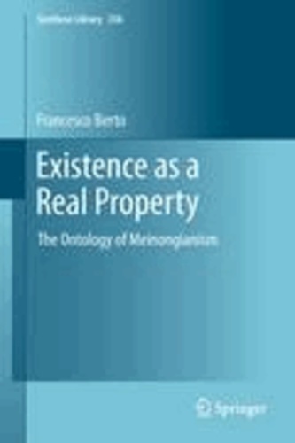 Francesco Berto - Existence as a Real Property - The Ontology of Meinongianism.