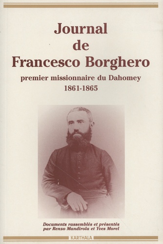 Francesco Borghero - Journal de Francesco Borghero, premier missionnaire du Dahomey (1861-1865) - Sa vie, son Journal (1860-1864) la Relation de 1863.