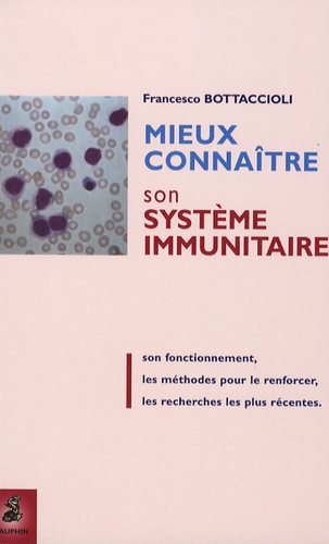 Francesco Bottaccioli - Mieux connaître son système immunitaire.