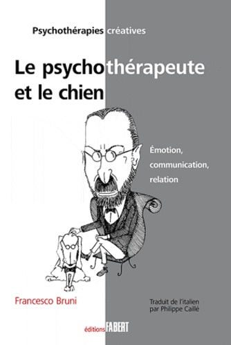 Francesco Bruni - Le psychothérapeute et le chien - Emotion, communication, relation.