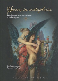 Francesco Buè et Angelo Vannini - Sonus in metaphora - La rhétorique sonore et musicale dans l'Antiquité.