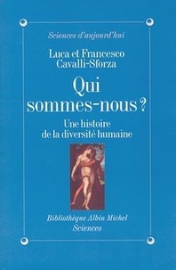 Francesco Cavalli-Sforza et Luigi Cavalli-Sforza - Qui sommes-nous ? - Une histoire de la diversité humaine.