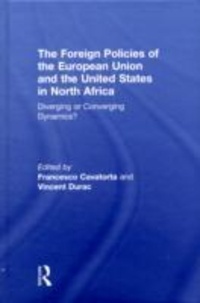 Francesco Cavatorta - The Foreign Policies of the European Union and the United States in North Africa.