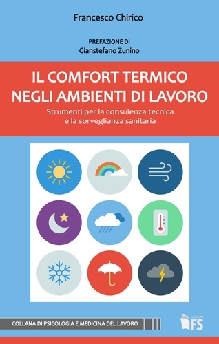 Francesco Chirico - Il comfort termico negli ambienti di lavoro - Strumenti per la consulenza tecnica e la sorveglianza sanitaria.