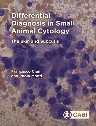 Differential Diagnosis in Small Animal Cytology. The Skin and Subcutis