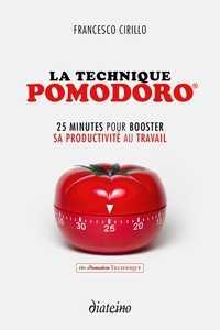 Francesco Cirillo - La Technique Pomodoro - 25 minutes pour booster sa productivité au travail.