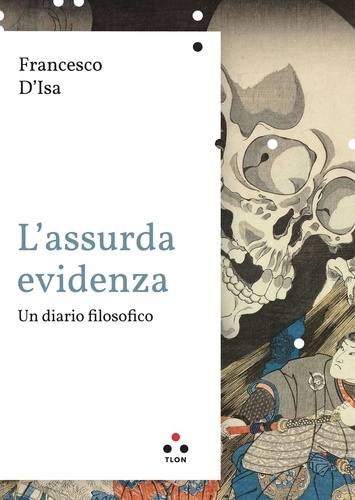 Francesco D'Isa - L'assurda evidenza - Un diario filosofico.