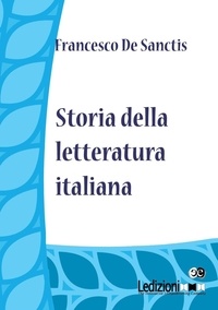 Francesco De sanctis - Storia della Letteratura Italiana.