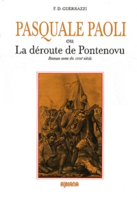 Francesco Domenico Guerrazzi - Pasquale Paoli ou La déroute de Pontenovo - Récit corse du XVIIIe siècle.
