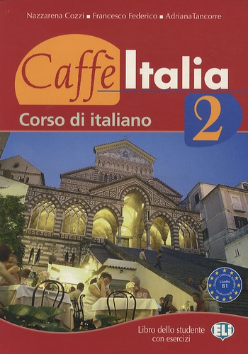 Francesco Federico et Adriana Tancorre - Caffè Italia 2 - Libro dello studente con esercizi.