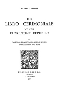 Francesco Filarete - The Libro Cerimoniale of the Florentine Republic, by Francesco Filarete and Angelo Manfidi.