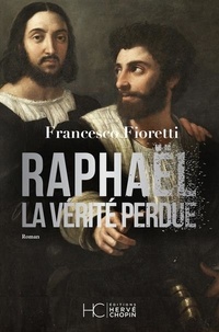 Francesco Fioretti - Raphaël - La vérité perdue.