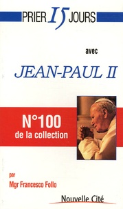 Francesco Follo - Prier 15 jours avec Jean Paul II.