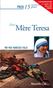 Francesco Follo - Prier 15 jours avec Mère Teresa.