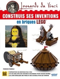 Francesco Frangioja - Léonard de Vinci - Construis ses inventions en briques Lego.