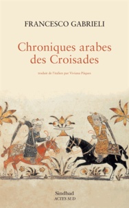 Francesco Gabrieli - Chroniques arabes des Croisades.