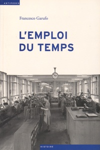 Francesco Garufo - L'emploi du temps - L'industrie horlogère suisse et l'immigration (1930-1980).