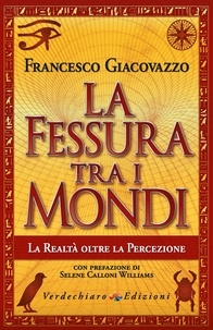 Francesco Giacovazzo - La Fessura tra i Mondi - La Realtà oltre la Percezione.
