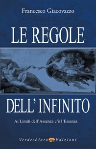 Francesco Giacovazzo - Le Regole dell'Infinito - Ai Limiti dell'Assenza c'è l'Essenza.
